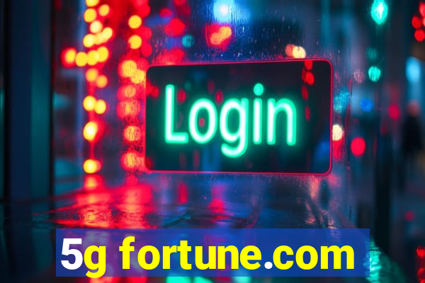 5g fortune.com